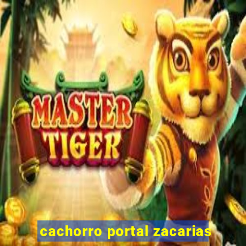 cachorro portal zacarias